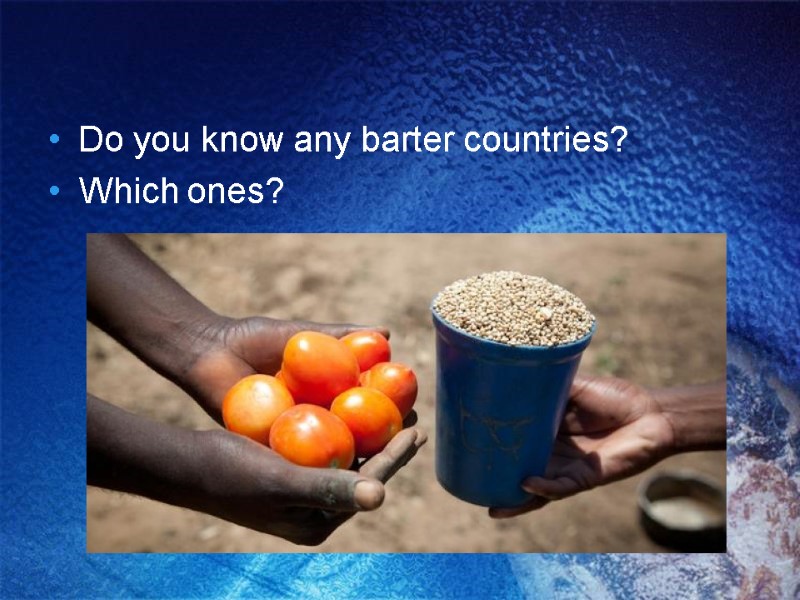Do you know any barter countries? Which ones?